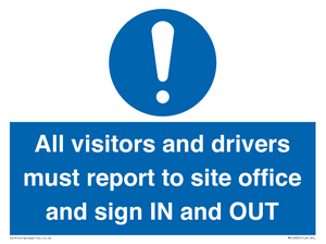 All visitors and drivers must report to site office and sign IN and OUT